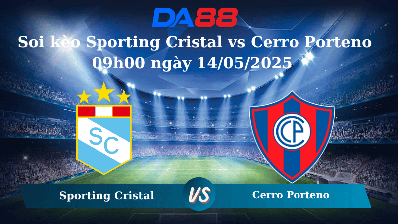 Nhận định soi kèo Sporting Cristal vs Cerro Porteno 09h00 ngày 14/05/2025 – Copa Libertadores DA88