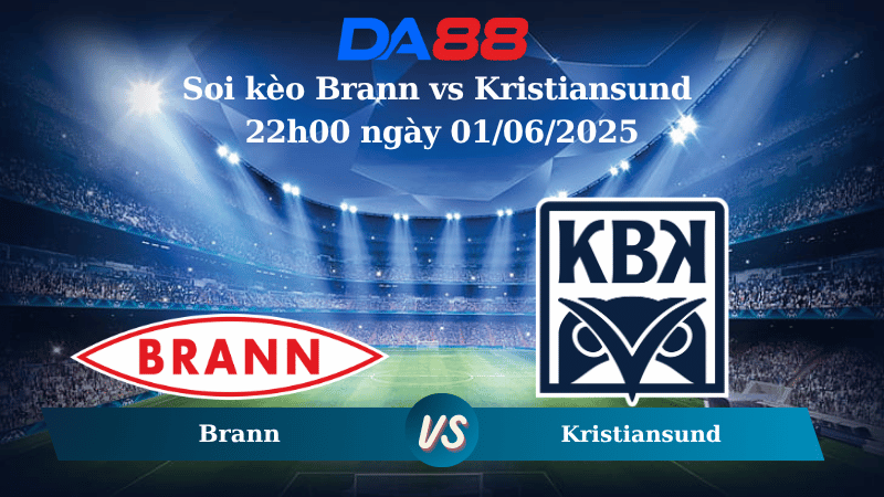 Nhận định soi kèo Brann vs Kristiansund 22h00 ngày 01/06/2025 – VĐQG Na Uy DA88