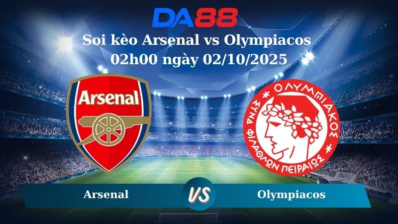 Nhận định soi kèo Arsenal vs Olympiacos 02h00 ngày 02/10/2025 – Champions League DA88