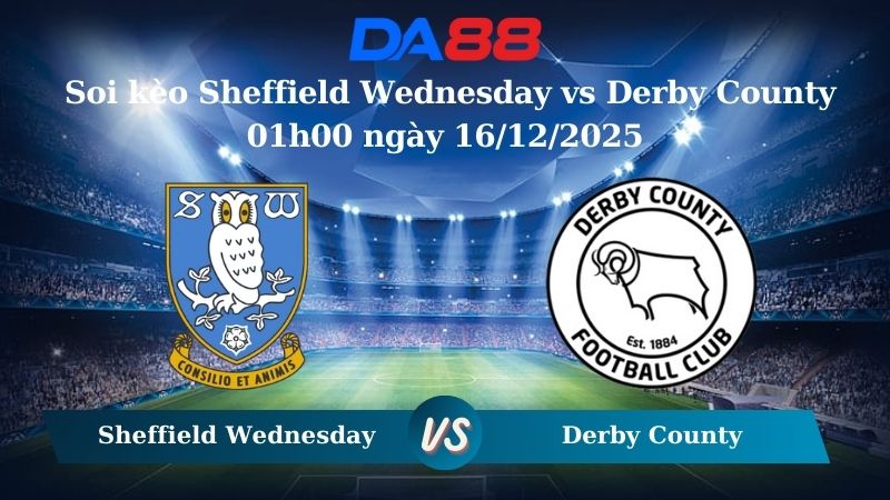 Nhận định soi kèo Sheffield Wednesday vs Derby County 01h00 ngày 16/12/2025 – Hạng nhất Anh  DA88