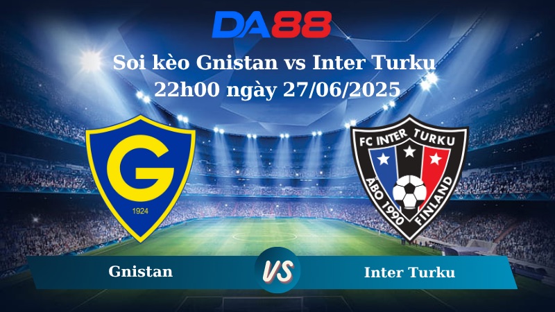 Nhận định soi kèo Gnistan vs Inter Turku 22h00 ngày 27/06/2025 - VĐQG Phần Lan DA88