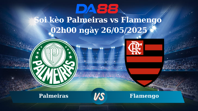 Nhận định soi kèo Palmeiras vs Flamengo 02h00 ngày 26/05/2025 – VĐQG Brazil DA88