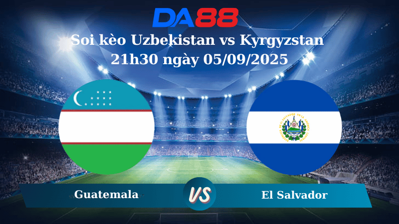 Nhận định soi kèo Uzbekistan vs Kyrgyzstan 21h30 ngày 05/09/2025 - CAFA Nations Cup DA88