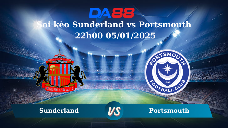 Nhận định soi kèo Sunderland vs Portsmouth 22h00 05/01/2025 – Hạng Nhất Anh DA88