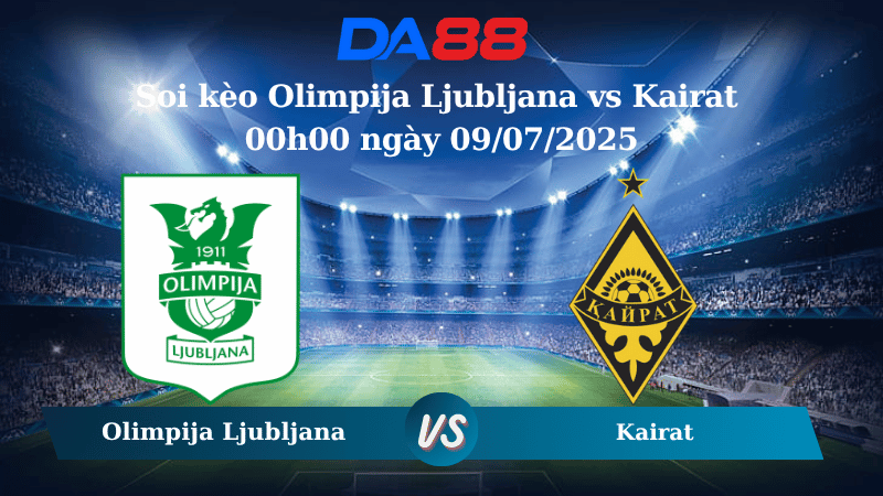 Nhận định soi kèo Olimpija Ljubljana vs Kairat 00h00 ngày 09/07/2025 - Vòng loại  Champions League DA88