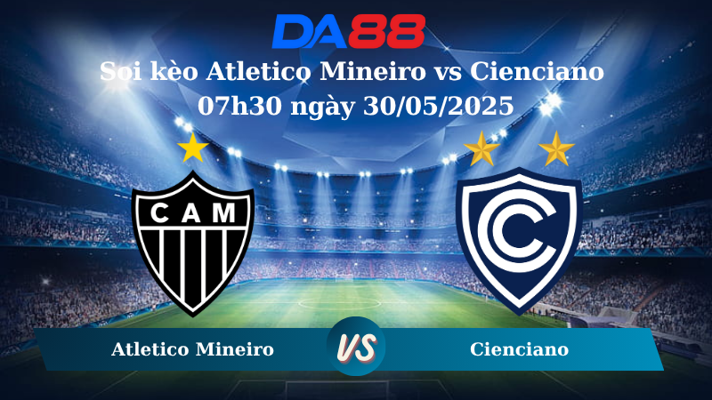 Nhận định soi kèo Atletico Mineiro vs Cienciano 07h30 ngày 30/05/2025 – Copa Sudamericana DA88