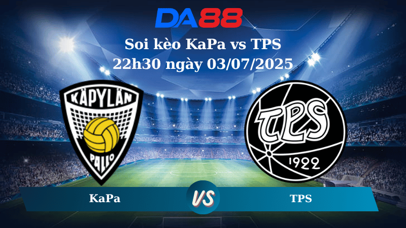 Nhận định soi kèo KaPa vs TPS 22h30 ngày 03/07/2025 - Hạng 2 Phần Lan  DA88