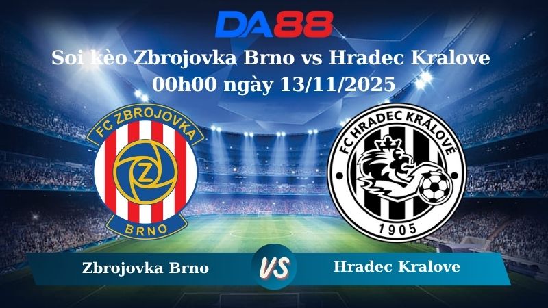 Nhận định soi kèo Zbrojovka Brno vs Hradec Kralove 00h00 ngày 13/11/2025 - Cúp Quốc gia CH SÉC DA88