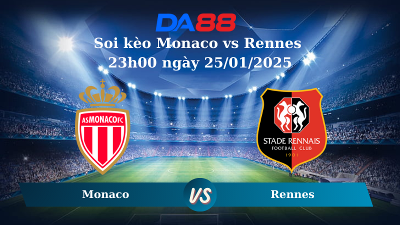 Nhận định soi kèo Monaco vs Rennes 23h00 ngày 25/01/2025 – Ligue 1 DA88
