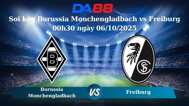 Nhận định soi kèo Borussia Monchengladbach vs Freiburg 00h30 ngày 06/10/2025 - Bundesliga  DA88