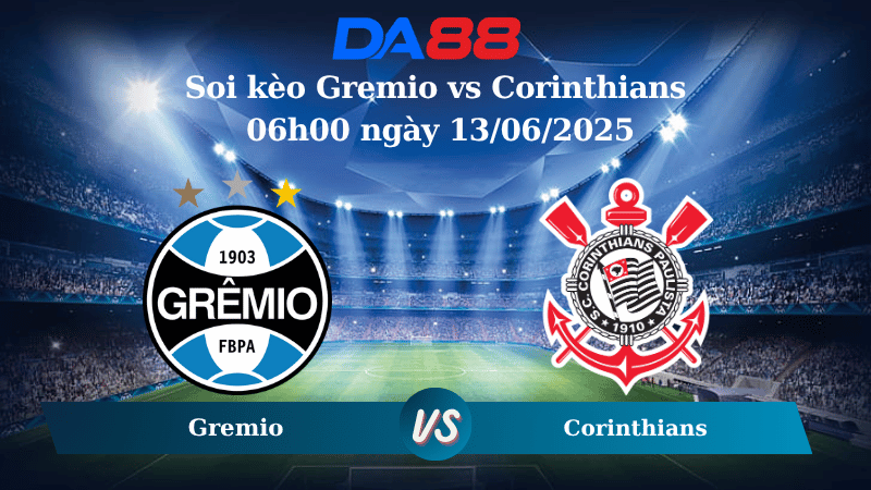 Nhận định soi kèo Gremio vs Corinthians 06h00 ngày 13/06/2025 – VĐQG Brazil DA88