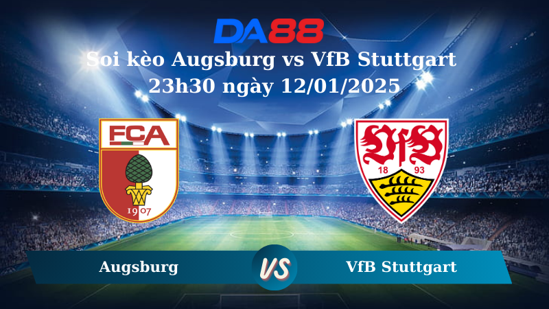 Nhận định soi kèo Augsburg vs VfB Stuttgart 23h30 ngày 12/01/2025 – Bundesliga  DA88