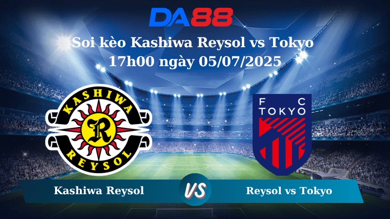 Nhận định soi kèo Kashiwa Reysol vs Tokyo 17h00 ngày 05/07/2025 - VĐQG Nhật Bản DA88