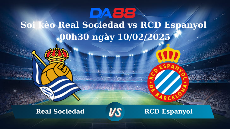 Nhận định soi kèo Real Sociedad vs RCD Espanyol 00h30 ngày 10/02/2025 – La Liga DA88
