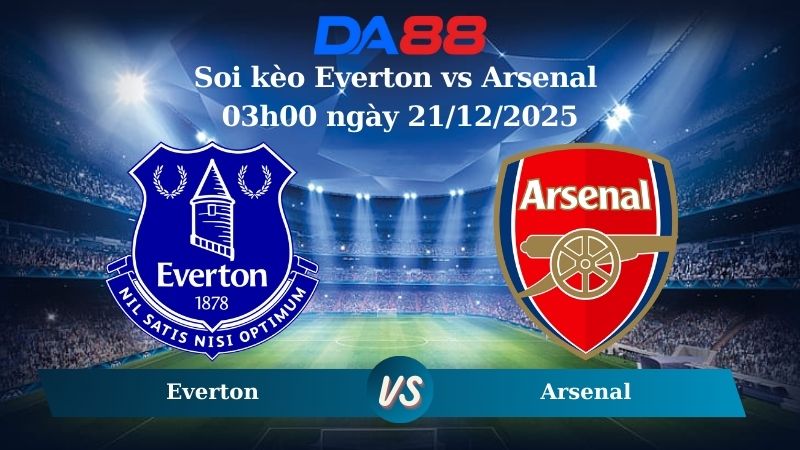 Nhận định soi kèo Everton vs Arsenal 03h00 ngày 21/12/2025 – Ngoại hạng Anh DA88