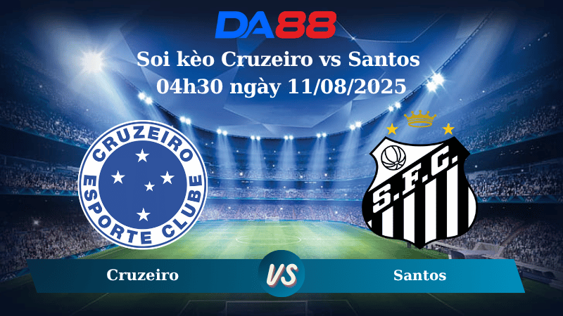Nhận định soi kèo Cruzeiro vs Santos 04h30 ngày 11/08/2025 – VĐQG Brazil DA88