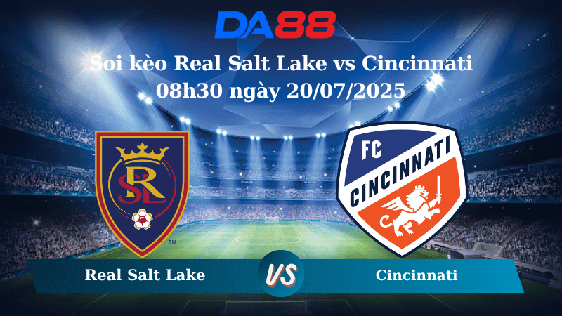 Nhận định soi kèo Real Salt Lake vs Cincinnati 08h30 ngày 20/07/2025 - Nhà nghề Mỹ DA88