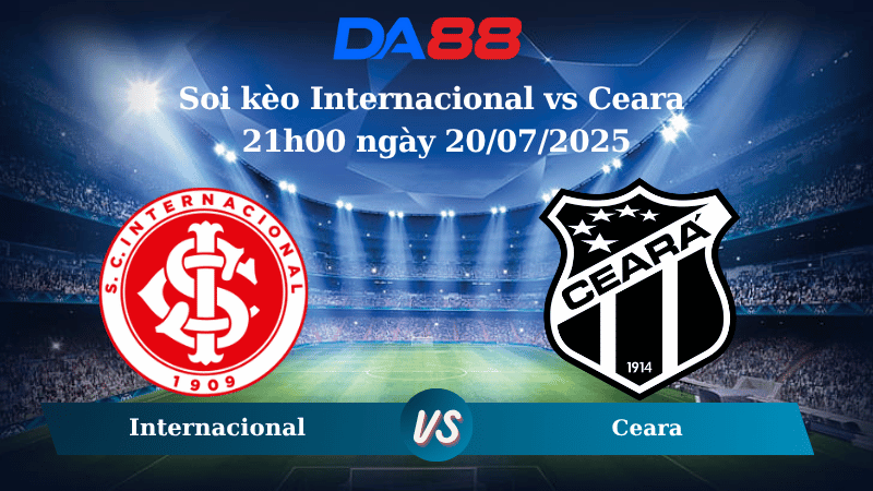 Nhận định soi kèo Internacional vs Ceara 21h00 ngày 20/07/2025 - VĐQG Brazil DA88