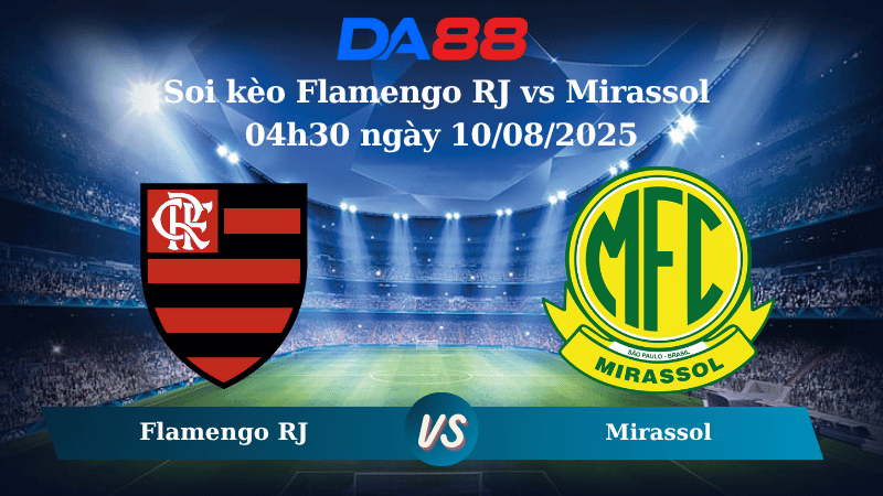 Nhận định soi kèo Flamengo RJ vs Mirassol 04h30 ngày 10/08/2025 – VĐQG Brazil  DA88