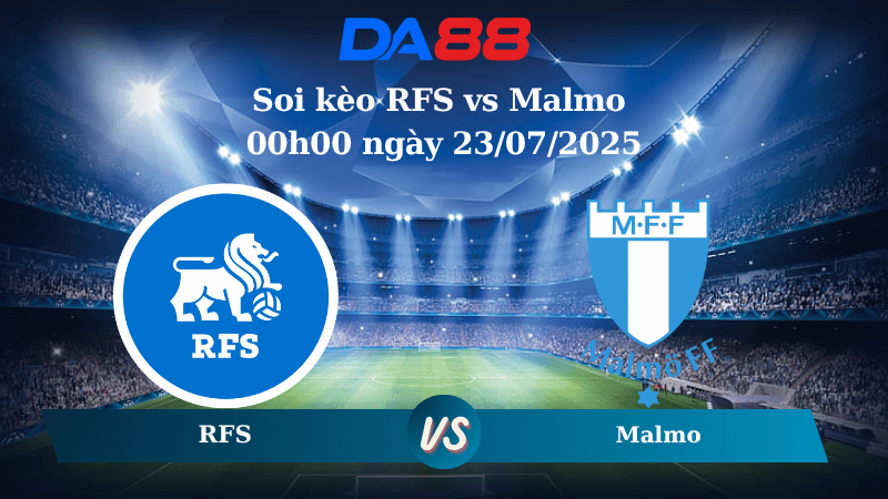 Nhận định soi kèo RFS vs Malmo 00h00 ngày 23/07/2025 - Vòng loại Champions League DA88