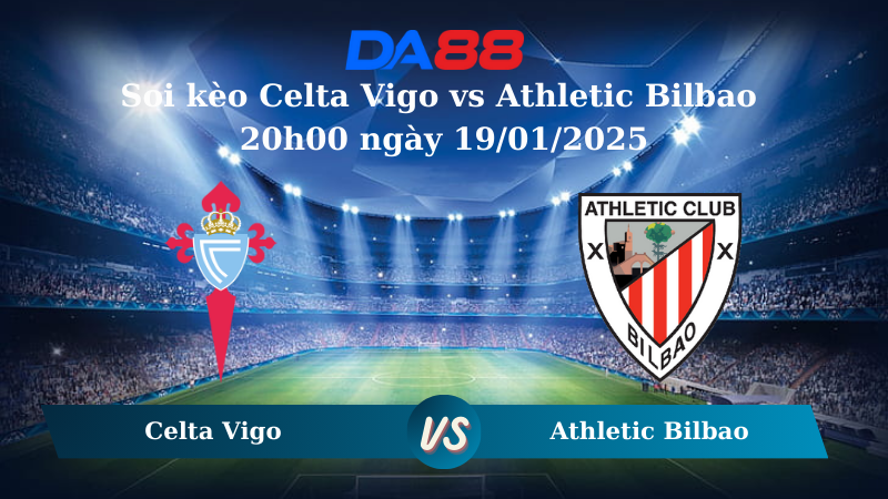 Nhận định soi kèo Celta Vigo vs Athletic Bilbao 20h00 ngày 19/01/2025 – La Liga DA88