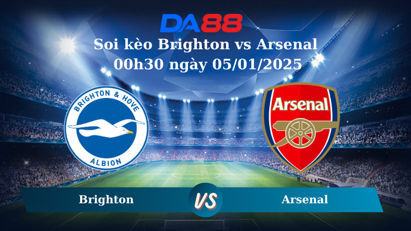 Nhận định soi kèo Brighton vs Arsenal 00h30 ngày 05/01/2025 – Ngoại Hạng Anh DA88