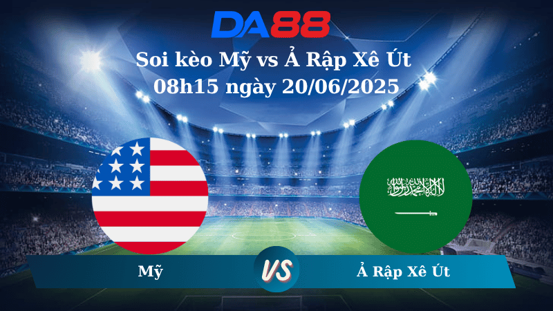 Nhận định soi kèo Mỹ vs Ả Rập Xê Út 08h15 ngày 20/06/2025 – Concacaf Gold Cup  DA88