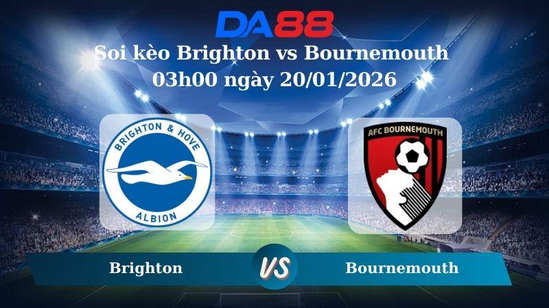 Nhận định soi kèo Brighton vs Bournemouth 03h00 ngày 20/01/2026 – Ngoại hạng Anh DA88