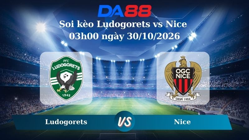 Nhận định soi kèo Ludogorets vs Nice 03h00 ngày 30/10/2026 – Europa League  DA88