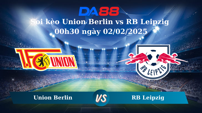 Nhận định soi kèo Union Berlin vs RB Leipzig 00h30 ngày 02/02/2025 – Bundesliga DA88