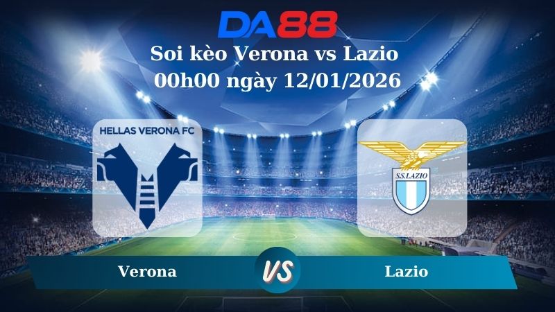 Nhận định soi kèo Verona vs Lazio 00h00 ngày 12/01/2026 – Serie A  DA88
