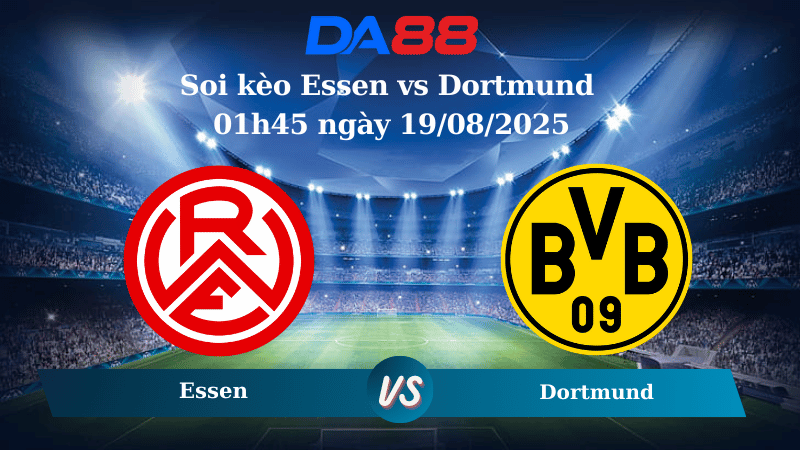 Nhận định soi kèo Essen vs Dortmund 01h45 ngày 19/08/2025 - Cúp Quốc Gia Đức DA88