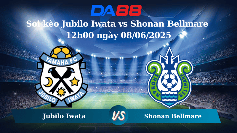Nhận định soi kèo Jubilo Iwata vs Shonan Bellmare 12h00 ngày 08/06/2025 - Cúp Liên Đoàn Nhật Bản DA88