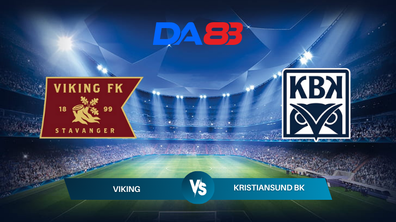 Nhận định soi kèo Viking vs Kristiansund BK 22h00 ngày 13/07/2024 – VĐQG Na Uy DA88