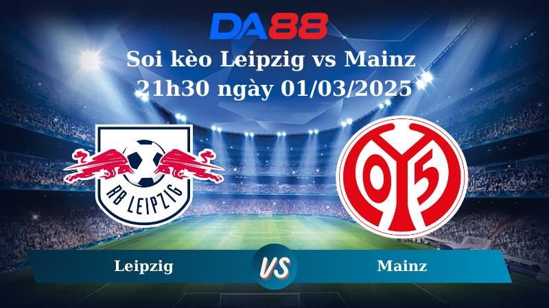 Nhận định soi kèo Leipzig vs Mainz 21h30 ngày 01/03/2025 – Bundesliga DA88