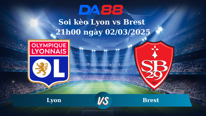 Nhận định soi kèo Lyon vs Brest 21h00 ngày 02/03/2025 – VĐQG Pháp DA88